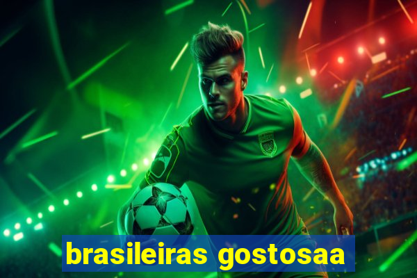 brasileiras gostosaa